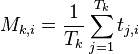 
M_{k, i} = \frac{1}{T_k} \sum_{j=1}^{T_k} t_{j, i}
