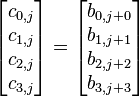 
\begin{bmatrix}
c_{0,j}	\\
c_{1,j}	\\
c_{2,j}	\\
c_{3,j}	
\end{bmatrix}
=
\begin{bmatrix}
b_{0, j+0} \\
b_{1, j+1} \\
b_{2, j+2} \\
b_{3, j+3}
\end{bmatrix}
